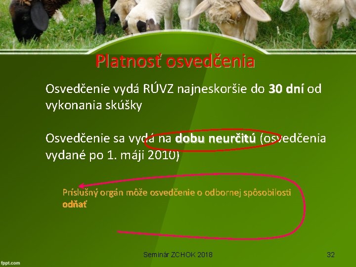 Platnosť osvedčenia Osvedčenie vydá RÚVZ najneskoršie do 30 dní od 30 dní vykonania skúšky