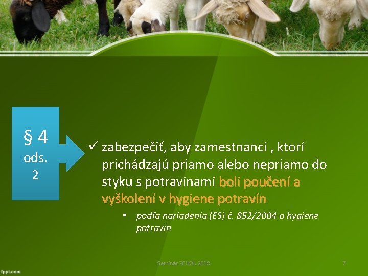 § 4 ods. 2 ü zabezpečiť, aby zamestnanci , ktorí prichádzajú priamo alebo nepriamo