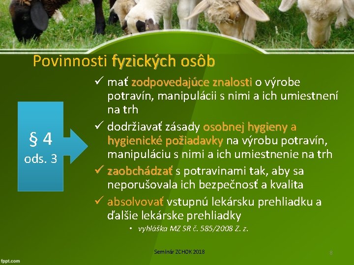 Povinnosti fyzických osôb § 4 ods. 3 ü mať zodpovedajúce znalosti o výrobe zodpovedajúce