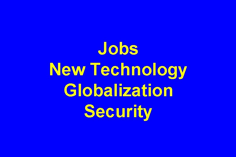 Jobs New Technology Globalization Security 