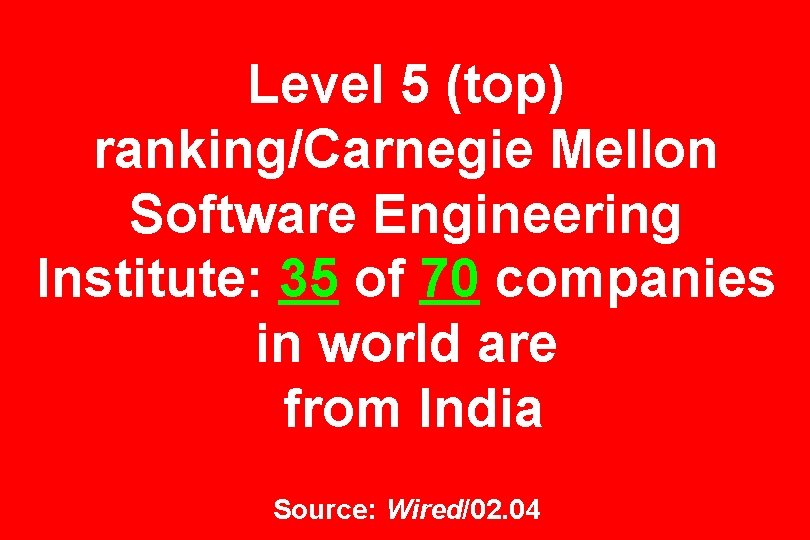 Level 5 (top) ranking/Carnegie Mellon Software Engineering Institute: 35 of 70 companies in world