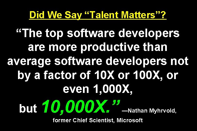 Did We Say “Talent Matters”? “The top software developers are more productive than average