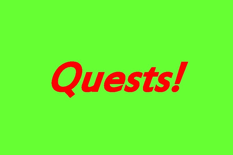 Quests! 