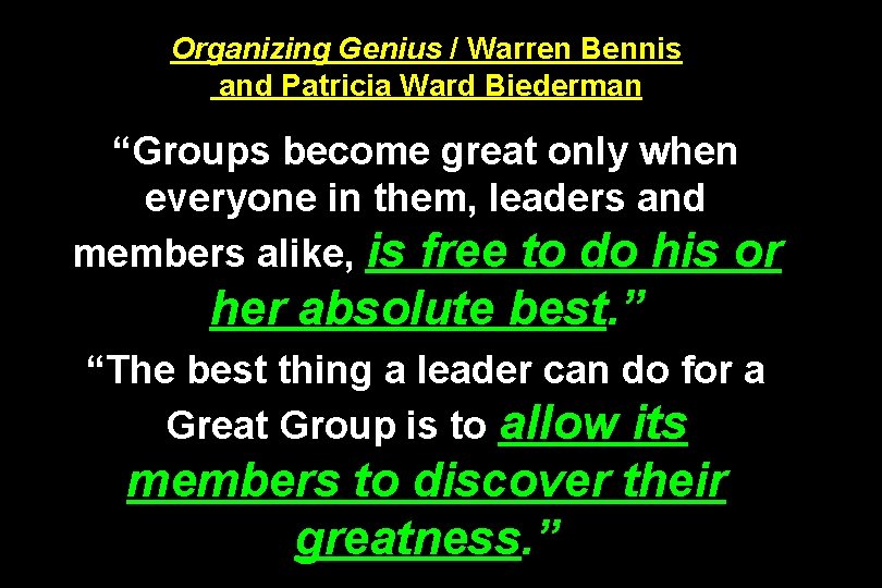 Organizing Genius / Warren Bennis and Patricia Ward Biederman “Groups become great only when