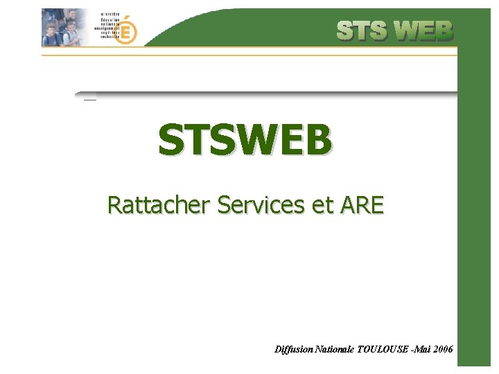 STSWEB Rattacher Services et ARE Diffusion Nationale TOULOUSE -Mai 2006 