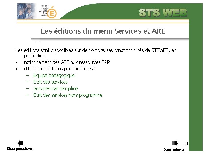 Les éditions du menu Services et ARE Les éditions sont disponibles sur de nombreuses