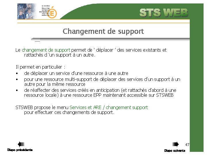 Changement de support Le changement de support permet de ‘ déplacer ’ des services