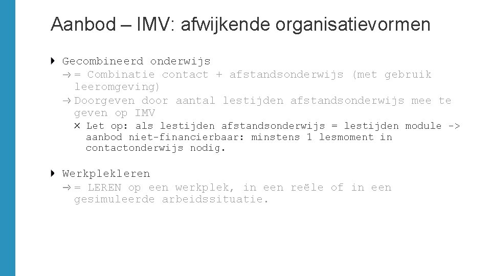 Aanbod – IMV: afwijkende organisatievormen Gecombineerd onderwijs = Combinatie contact + afstandsonderwijs (met gebruik