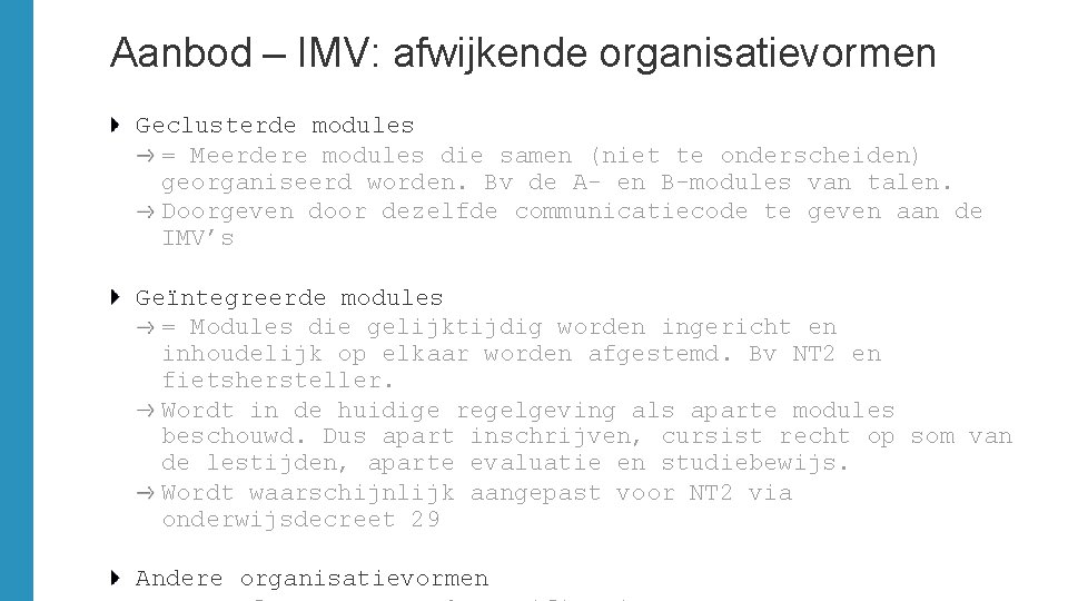 Aanbod – IMV: afwijkende organisatievormen Geclusterde modules = Meerdere modules die samen (niet te