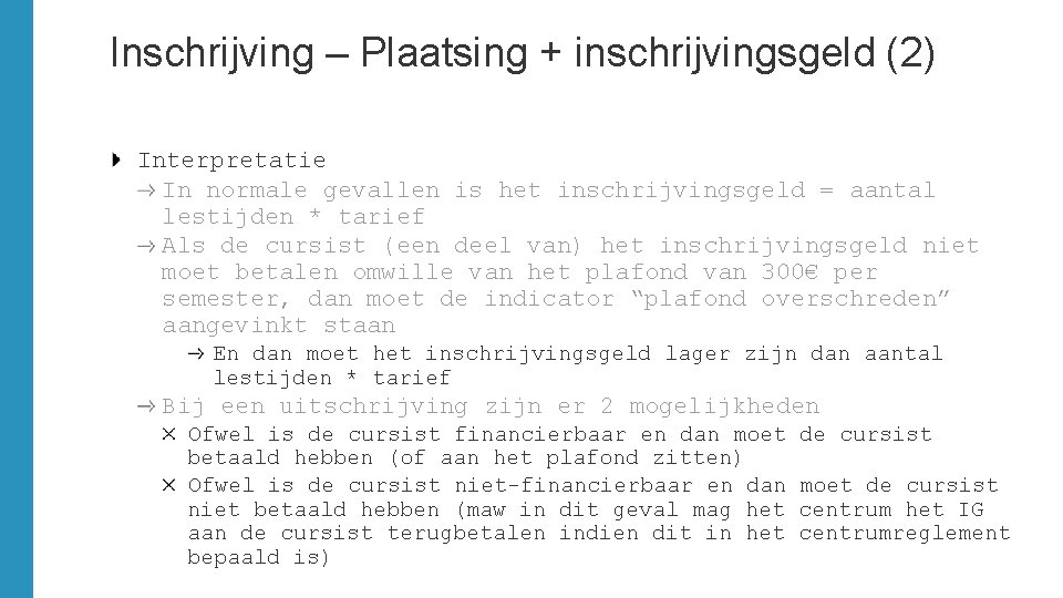 Inschrijving – Plaatsing + inschrijvingsgeld (2) Interpretatie In normale gevallen is het inschrijvingsgeld =