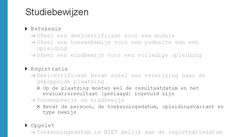 Studiebewijzen Betekenis Ofwel een deelcertificaat voor een module Ofwel een tussenbewijs voor een gedeelte