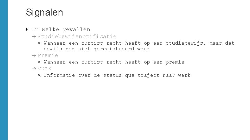 Signalen In welke gevallen Studiebewijsnotificatie Wanneer een cursist recht heeft op een studiebewijs, maar