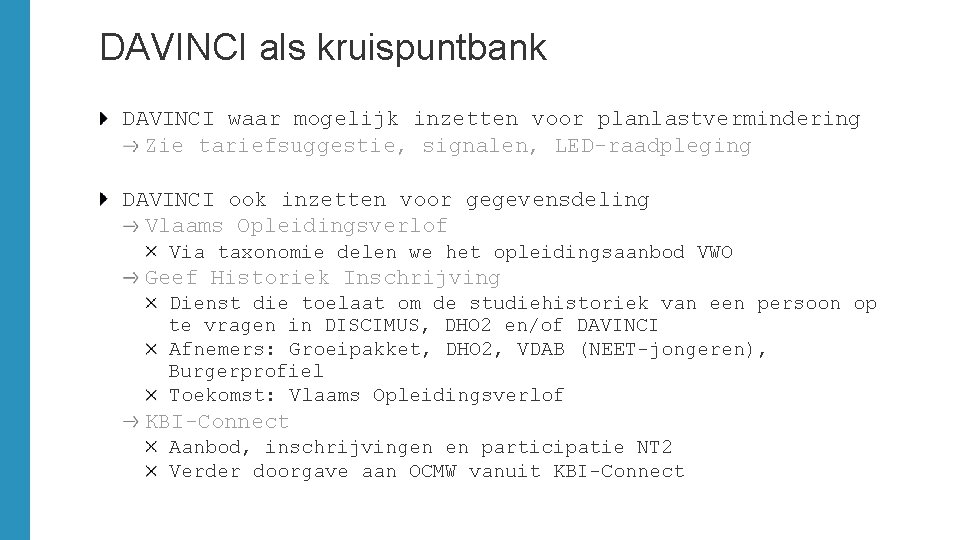 DAVINCI als kruispuntbank DAVINCI waar mogelijk inzetten voor planlastvermindering Zie tariefsuggestie, signalen, LED-raadpleging DAVINCI