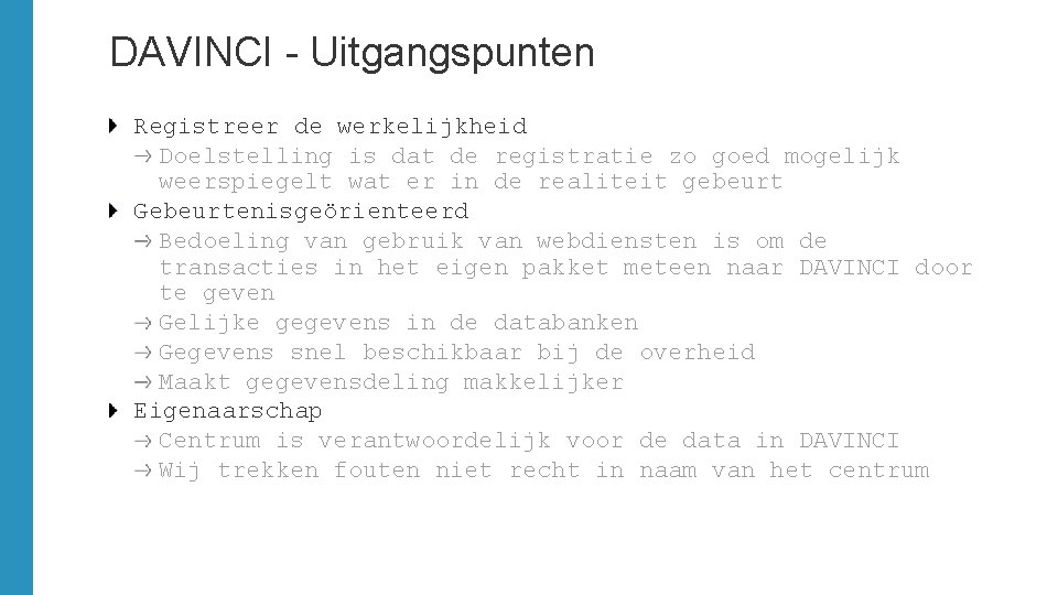 DAVINCI - Uitgangspunten Registreer de werkelijkheid Doelstelling is dat de registratie zo goed mogelijk