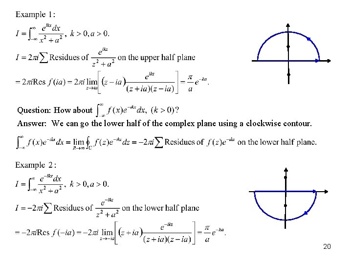Question: How about Answer: We can go the lower half of the complex plane Question: How about Answer: We can go the lower half of the complex plane