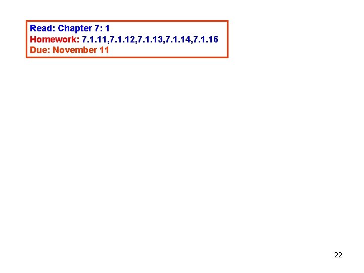 Read: Chapter 7: 1 Homework: 7. 1. 11, 7. 1. 12, 7. 1. 13, Read: Chapter 7: 1 Homework: 7. 1. 11, 7. 1. 12, 7. 1. 13,