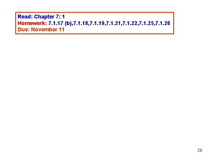 Read: Chapter 7: 1 Homework: 7. 1. 17 (b), 7. 1. 18, 7. 1. Read: Chapter 7: 1 Homework: 7. 1. 17 (b), 7. 1. 18, 7. 1.