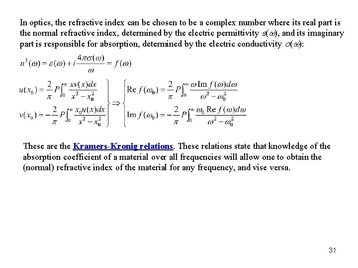 In optics, the refractive index can be chosen to be a complex number where In optics, the refractive index can be chosen to be a complex number where