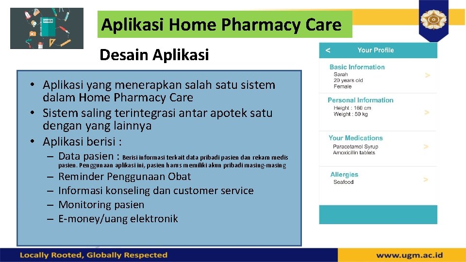 Aplikasi Home Pharmacy Care Desain Aplikasi • Aplikasi yang menerapkan salah satu sistem dalam