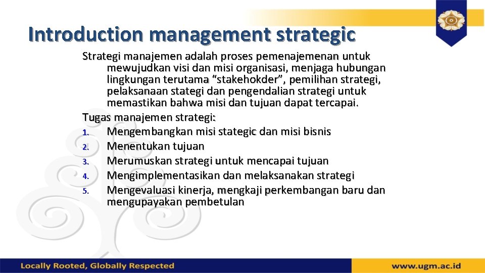 Introduction management strategic Strategi manajemen adalah proses pemenajemenan untuk mewujudkan visi dan misi organisasi,