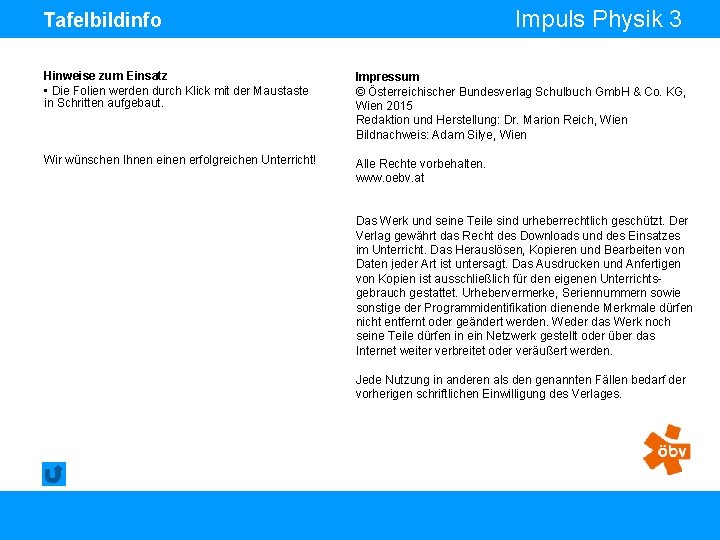 Impuls Physik 3 Tafelbildinfo Hinweise zum Einsatz • Die Folien werden durch Klick mit