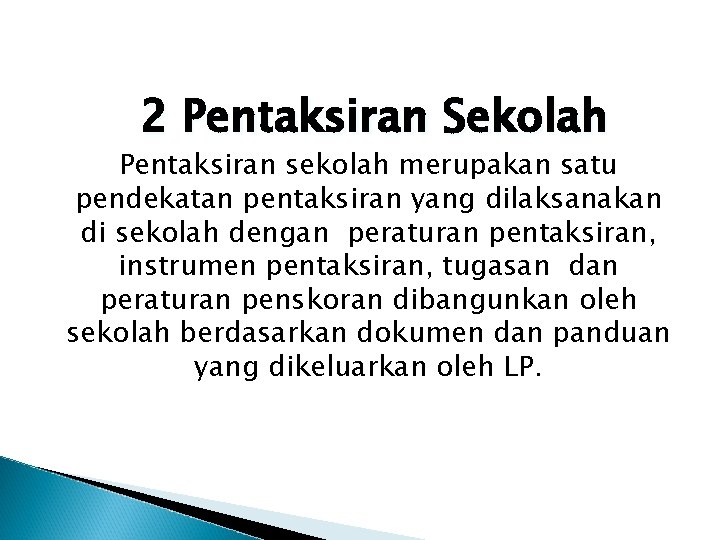 2 Pentaksiran Sekolah Pentaksiran sekolah merupakan satu pendekatan pentaksiran yang dilaksanakan di sekolah dengan