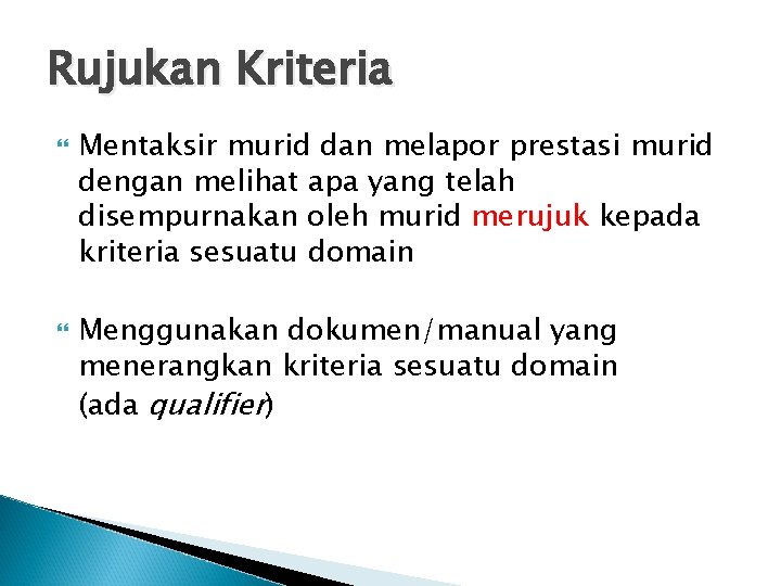 Rujukan Kriteria Mentaksir murid dan melapor prestasi murid dengan melihat apa yang telah disempurnakan