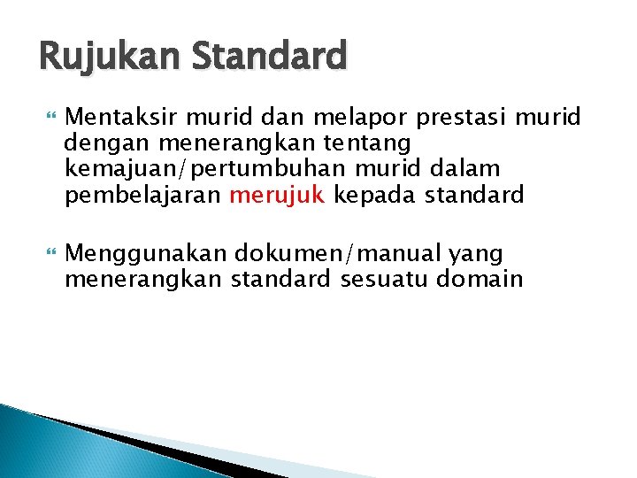 Rujukan Standard Mentaksir murid dan melapor prestasi murid dengan menerangkan tentang kemajuan/pertumbuhan murid dalam