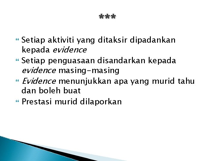 *** Setiap aktiviti yang ditaksir dipadankan kepada evidence Setiap penguasaan disandarkan kepada evidence masing-masing