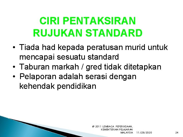 CIRI PENTAKSIRAN RUJUKAN STANDARD • Tiada had kepada peratusan murid untuk mencapai sesuatu standard