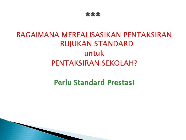 *** BAGAIMANA MEREALISASIKAN PENTAKSIRAN RUJUKAN STANDARD untuk PENTAKSIRAN SEKOLAH? Perlu Standard Prestasi 