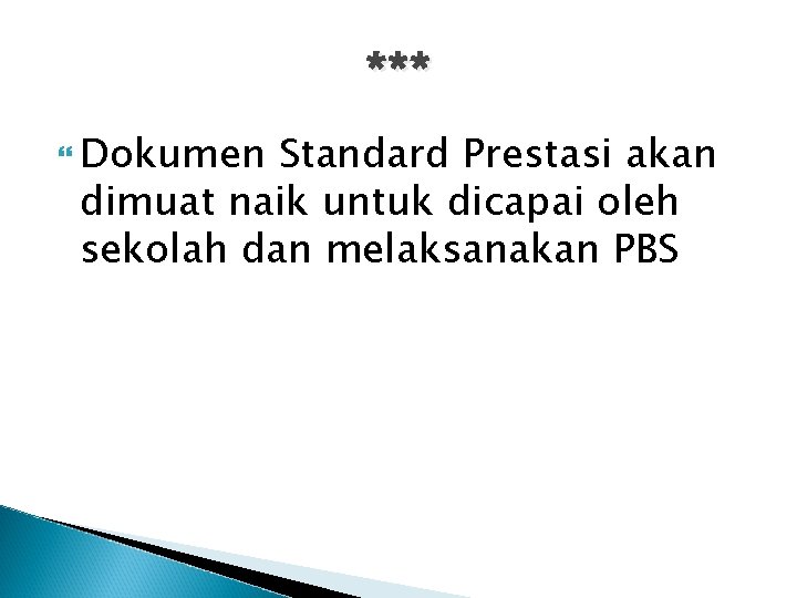 *** Dokumen Standard Prestasi akan dimuat naik untuk dicapai oleh sekolah dan melaksanakan PBS