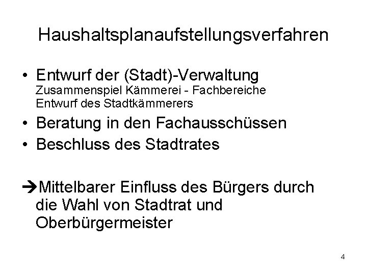 Haushaltsplanaufstellungsverfahren • Entwurf der (Stadt)-Verwaltung Zusammenspiel Kämmerei - Fachbereiche Entwurf des Stadtkämmerers • Beratung