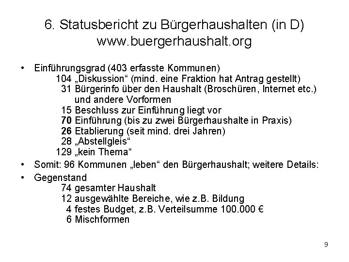 6. Statusbericht zu Bürgerhaushalten (in D) www. buergerhaushalt. org • Einführungsgrad (403 erfasste Kommunen)