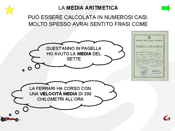 LA MEDIA ARITMETICA PUÒ ESSERE CALCOLATA IN NUMEROSI CASI. MOLTO SPESSO AVRAI SENTITO FRASI