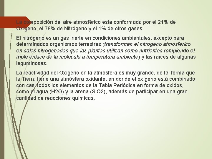 La composición del aire atmosférico esta conformada por el 21% de Oxígeno, el 78%