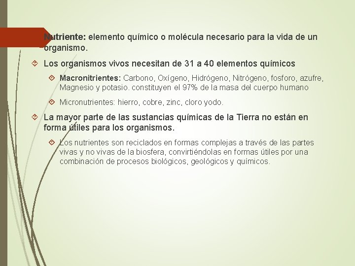  Nutriente: elemento químico o molécula necesario para la vida de un organismo. Los
