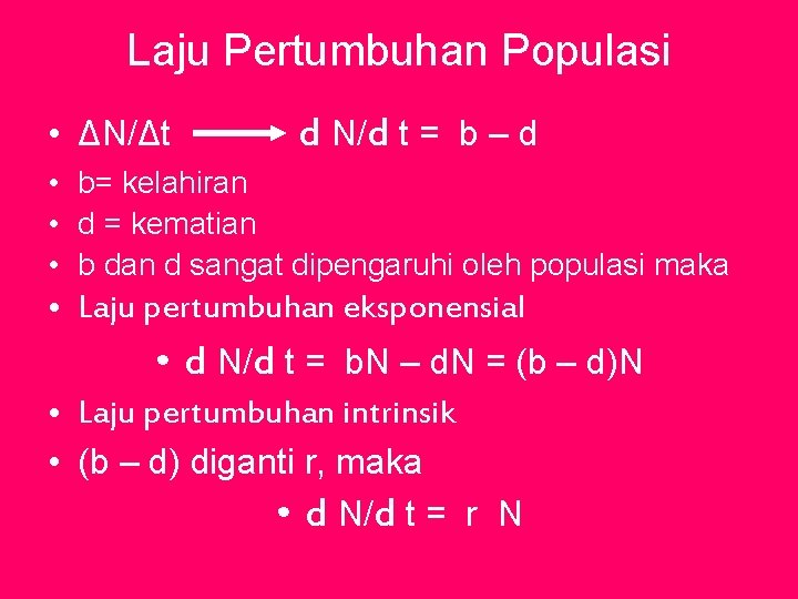 Laju Pertumbuhan Populasi • ΔN/Δt d N/d t = b–d • b= kelahiran •