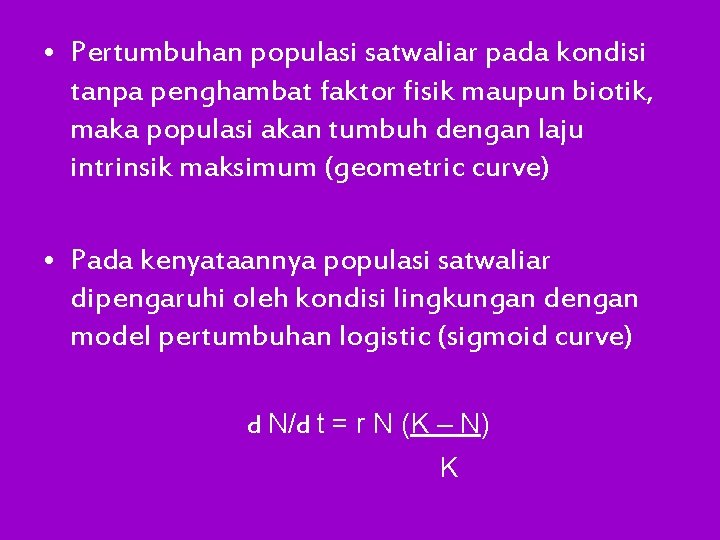  • Pertumbuhan populasi satwaliar pada kondisi tanpa penghambat faktor fisik maupun biotik, maka