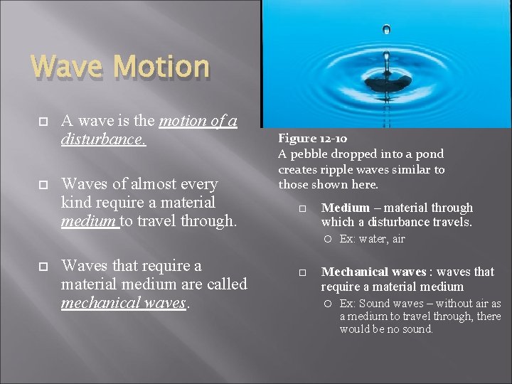 Wave Motion A wave is the motion of a disturbance. Waves of almost every