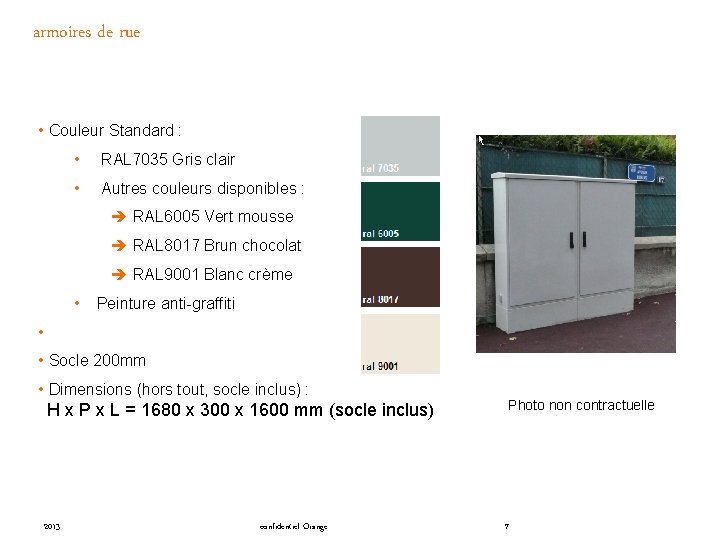 armoires de rue • Couleur Standard : • RAL 7035 Gris clair • Autres