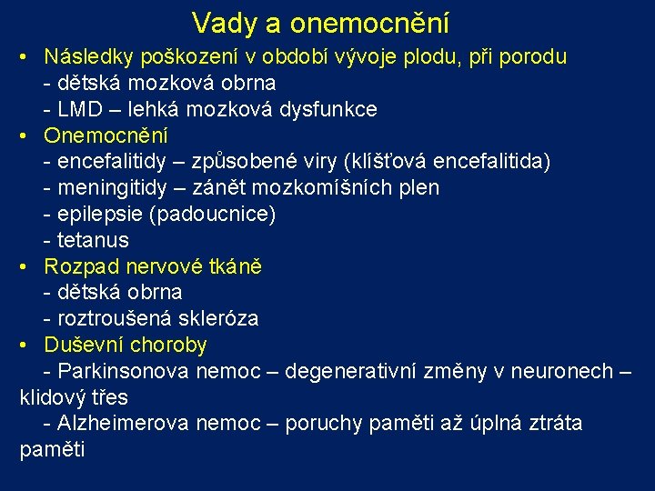 Vady a onemocnění • Následky poškození v období vývoje plodu, při porodu - dětská