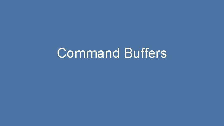 Command Buffers 