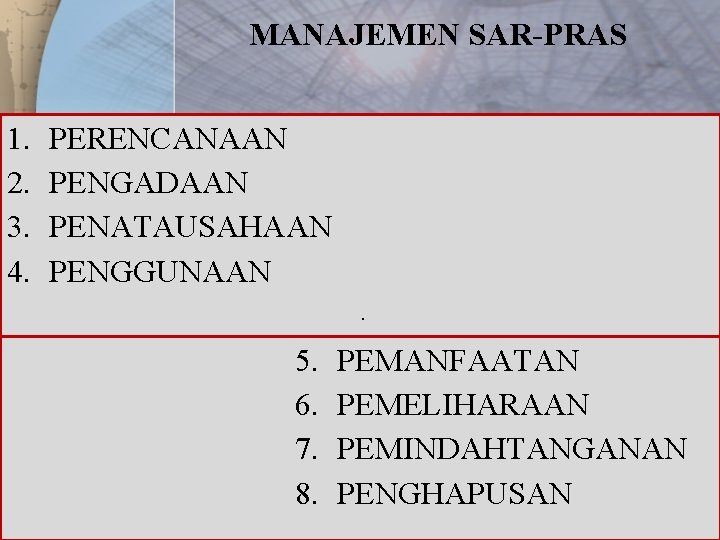 MANAJEMEN SAR-PRAS 1. 2. 3. 4. PERENCANAAN PENGADAAN PENATAUSAHAAN PENGGUNAAN. 5. 6. 7. 8.