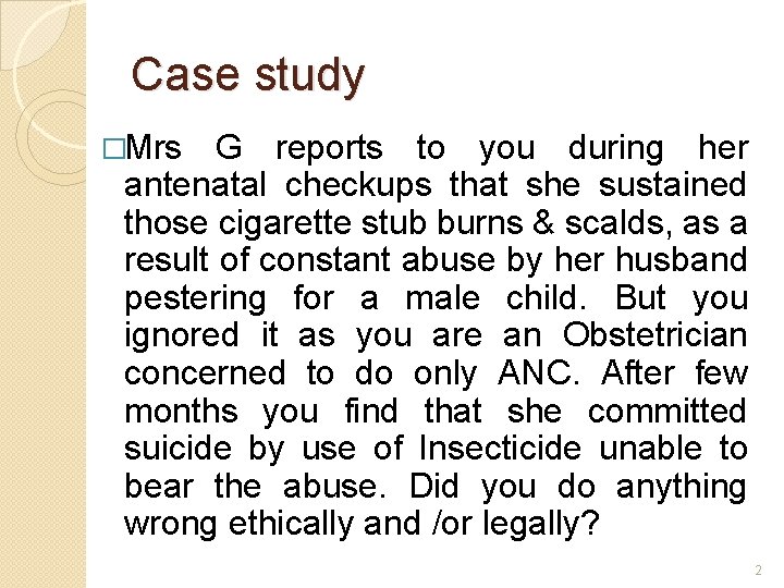 Case study �Mrs G reports to you during her antenatal checkups that she sustained