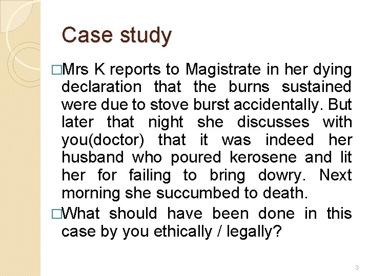 Case study �Mrs K reports to Magistrate in her dying declaration that the burns