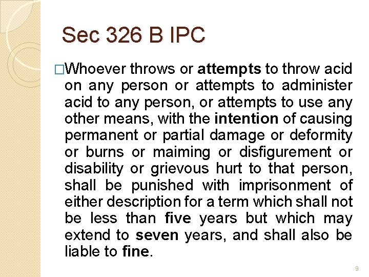 Sec 326 B IPC �Whoever throws or attempts to throw acid on any person