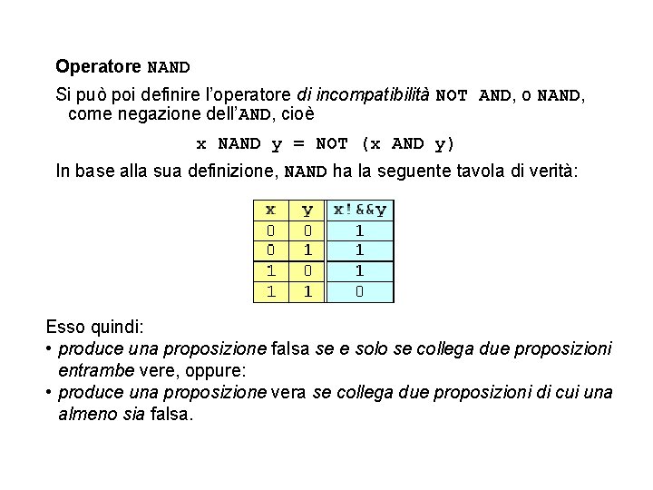 Operatore NAND Si può poi definire l’operatore di incompatibilità NOT AND, o NAND, come