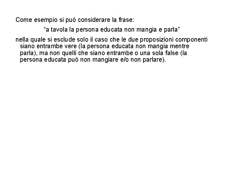 Come esempio si può considerare la frase: “a tavola la persona educata non mangia