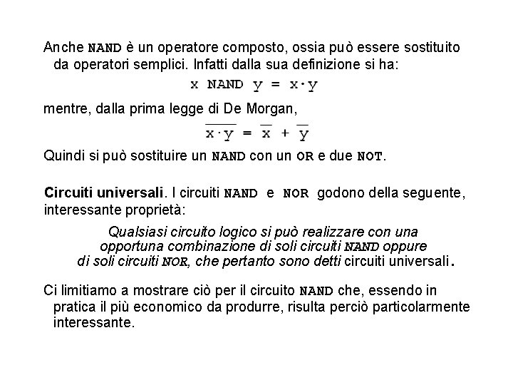 Anche NAND è un operatore composto, ossia può essere sostituito da operatori semplici. Infatti